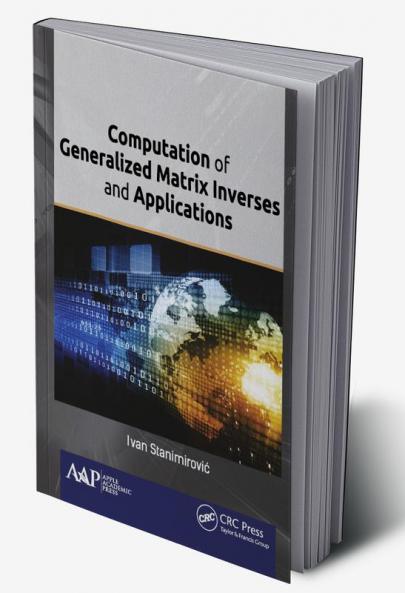 Computation of Generalized Matrix Inverses and Applications