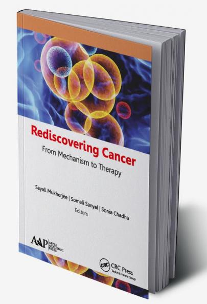 Rediscovering Cancer: From Mechanism to Therapy