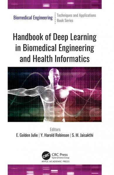 Handbook of Deep Learning in Biomedical Engineering and Health Informatics