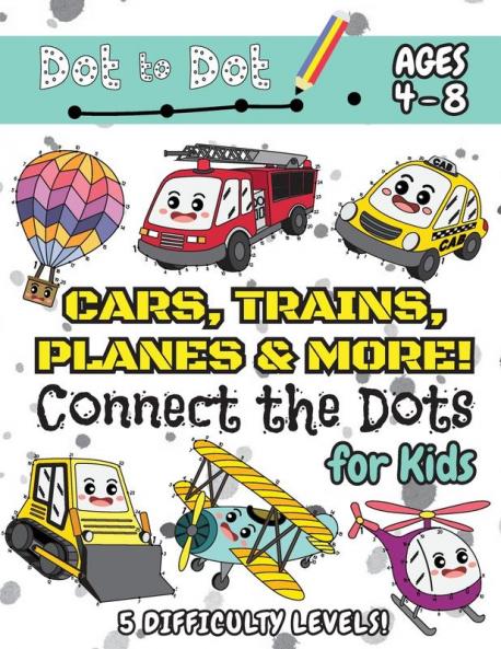 Cars Trains Planes & More Connect the Dots for Kids