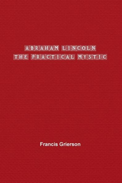 Abraham Lincoln: The Practical Mystic