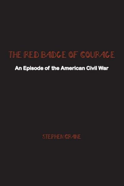 The Red Badge of Courage: An Episode of the American Civil War