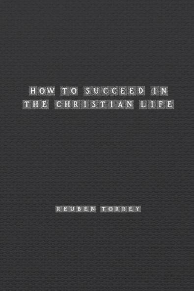 How to Succeed in the Christian Life