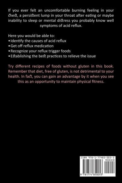 Acid Reflux Diet Cookbook: Tasty Acid Reflux Recipes to Prevent Heartburn Problems (Curing Your Indigestion by Taking Diets Free of Gluten and Acidic Composition)