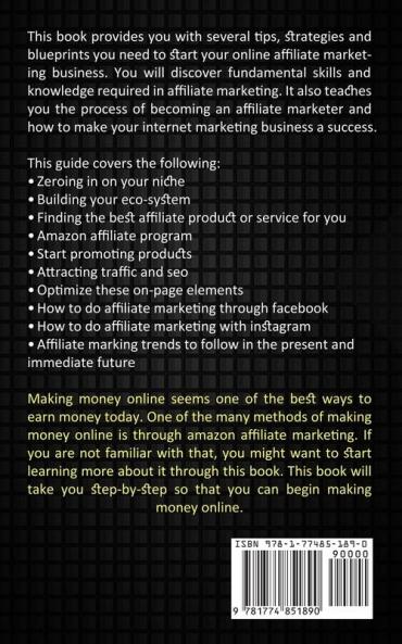 Affiliate Marketing: Step by Step Guide to Learn All the Secrets About Affiliate Marketing (How to Evaluate Whether You Should Pick a Product or Not)