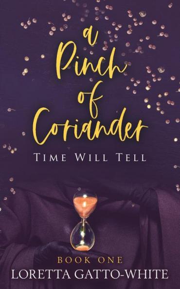 A Pinch of Coriander Book One: Time Will Tell: 1 (A Pinch of Coriander Trilogy)