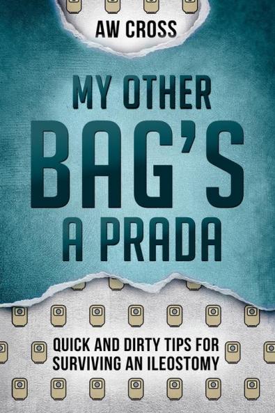 My Other Bag's a Prada: Quick and Dirty Tips for Surviving an Ileostomy: 2