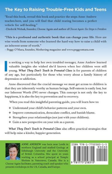 What They Don't Teach in Prenatal Class: The Key to Raising Trouble-Free Kids & Teens