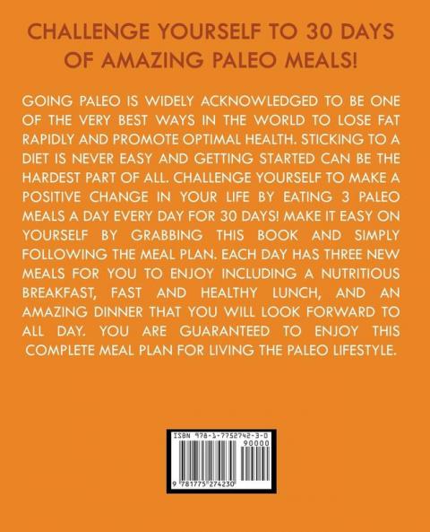 30 Day Paleo Challenge: Unlock Your Weight Loss Secret with the Paleo 30 Day Challenge; Paleo Cookbook with 30 Day Meal Plan and 100 Paleo Recipes