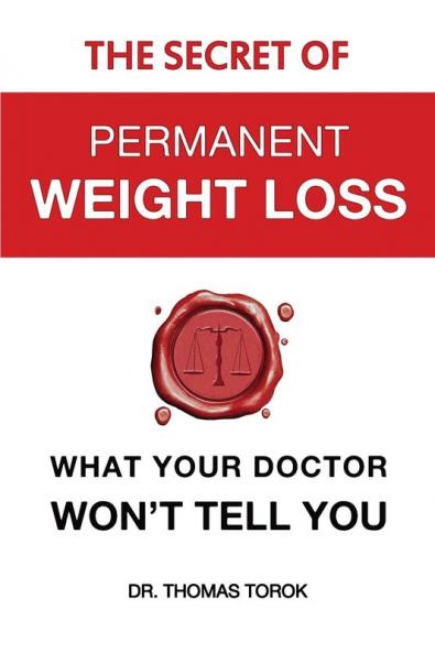 The Secret of Permanent Weight Loss: What your Doctor Won't Tell You