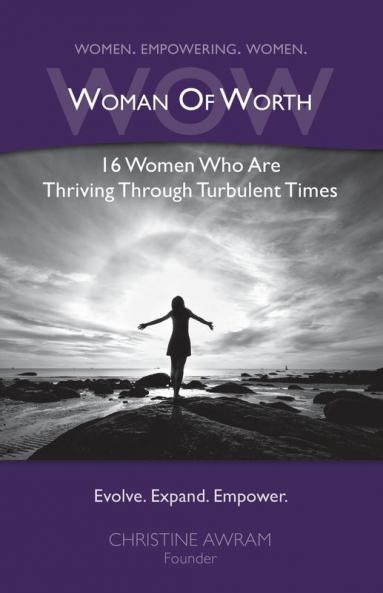 WOW Woman of Worth: 16 Women Who Are Thriving Through Turbulent Times