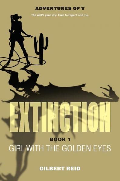 Extinction Book 1: Girl with the Golden Eyes: 5 (The Adventures of V)