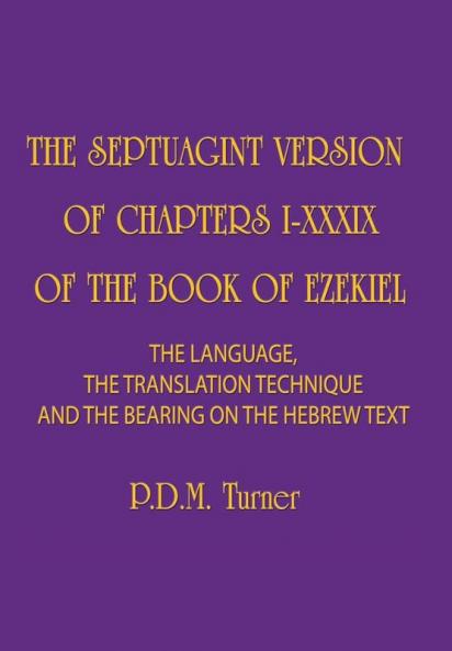 THE SEPTUAGINT VERSION OF CHAPTERS I-XXXIX OF THE BOOK OF EZEKIEL
