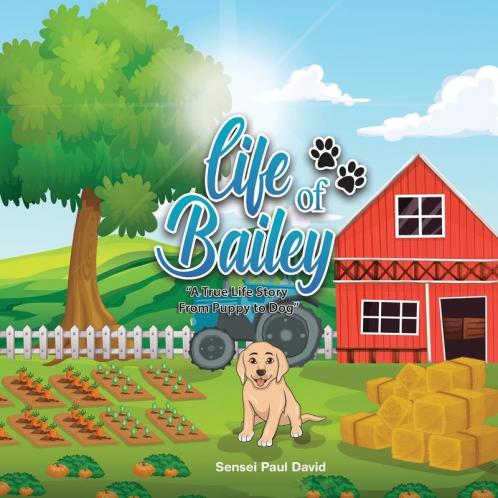 Life of Bailey: A True Life Story From Puppy To Dog: BOOK1