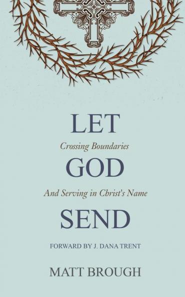 Let God Send: Crossing Boundaries and Serving in Christ's Name: 3 (The Let God)