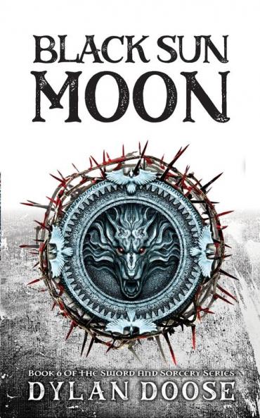 Black Sun Moon: 6 (Sword and Sorcery)