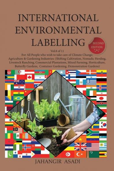 International Environmental Labelling Vol.8 Garden: For All Agriculture & Gardening Industries (Shifting Cultivation Nomadic Herding Livestock ... Gardens Organic Gardening) (Ecolabelling)