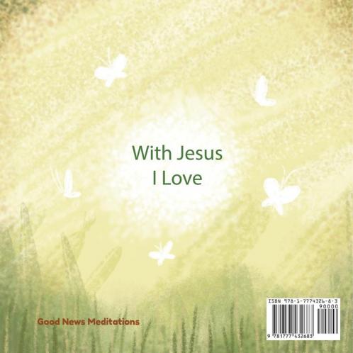 With Jesus I love: A Christian children book about the love of God being poured out into our hearts and enabling us to love in difficult situations: 3