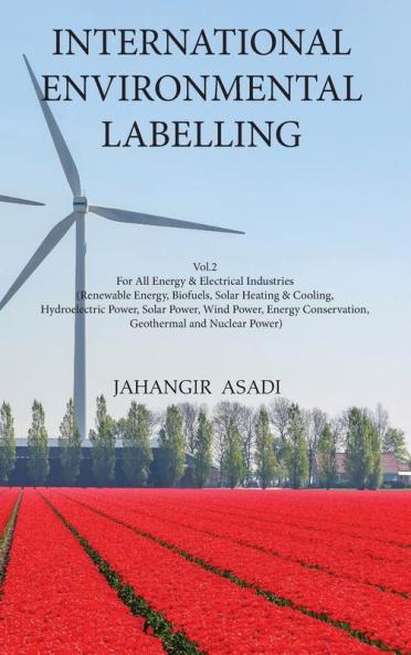 International Environmental Labelling Vol.2 Energy: For All Energy & Electrical Industries (Renewable Energy Biofuels Solar Heating & Cooling ... Geothermal and Nuclear Power) (Ecolabelling)