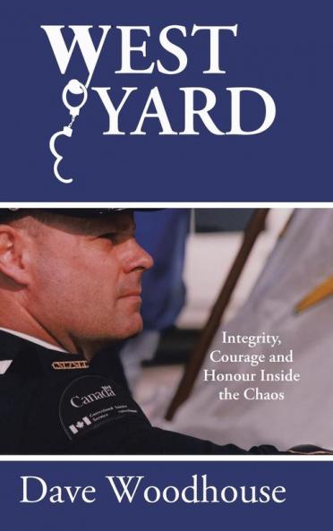 West Yard: Integrity Courage and Honour Inside the Chaos