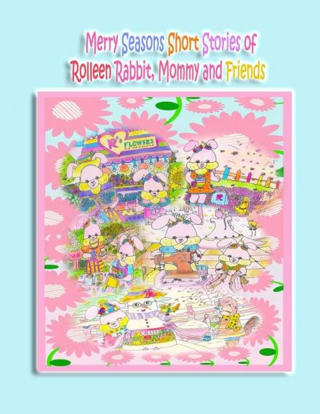 Merry Seasons Short Stories of Rolleen Rabbit Mommy and Friends