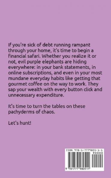 Hunting Purple Elephants: A 7-Step 7-Week Plan to Eliminate Unnecessary Spending Increase Home Income and Invest the Savings