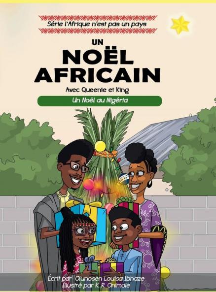 Un Noël Africain;Une Expérience De Noël Nigériane (Africa Is Not A Country Series By Olunosen Louisa Ibhaze) (French Edition)