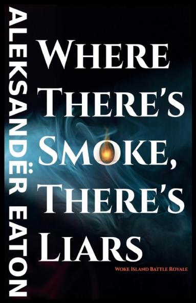 Where There's Smoke There's Liars
