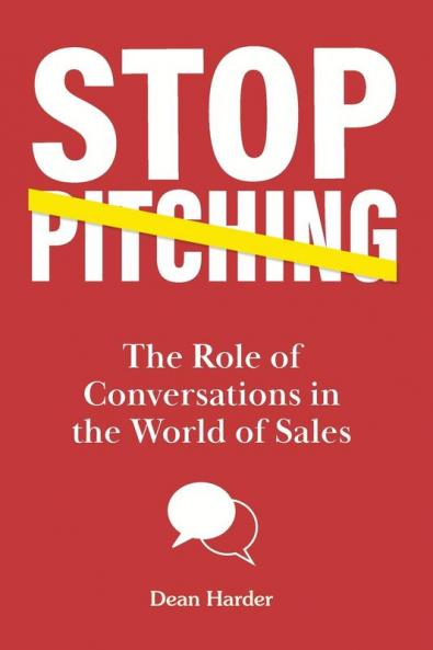 Stop Pitching!: The Role of Conversations in the World of Sales