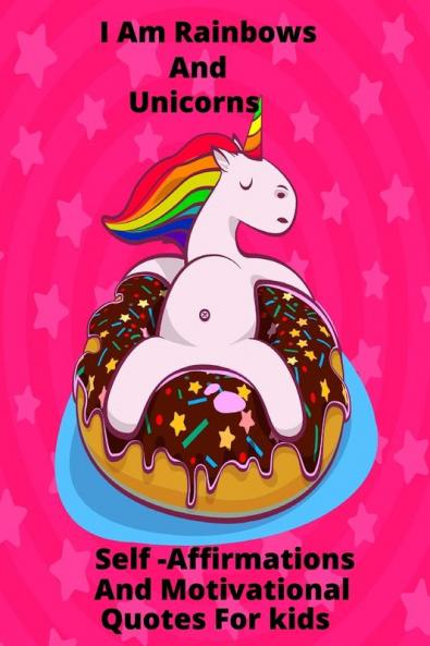 I Am Rainbows And Unicorns           Self Affirmations For Kids