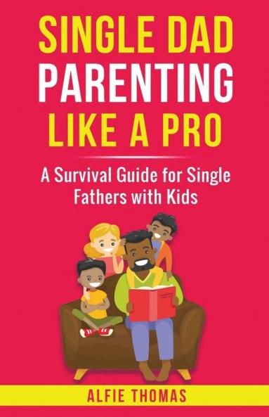 SINGLE DAD PARENTING LIKE A PRO