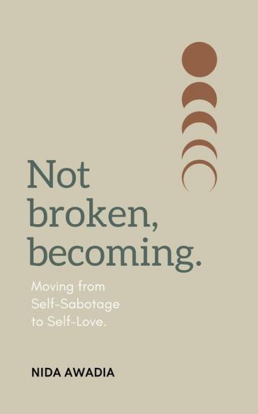 Not Broken Becoming: Moving from Self-Sabotage to Self-Love.