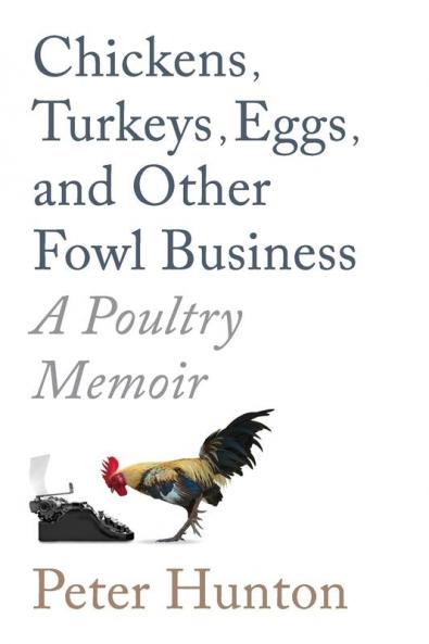 Chickens Turkeys Eggs   and Other Fowl Business;   a Poultry Memoir