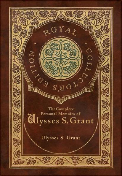 The Complete Personal Memoirs of Ulysses S. Grant (Royal Collector's Edition) (Case Laminate Hardcover with Jacket)