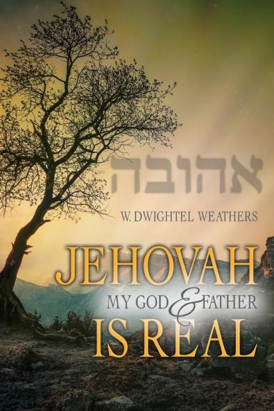 Jehovah My God and Father Is Real