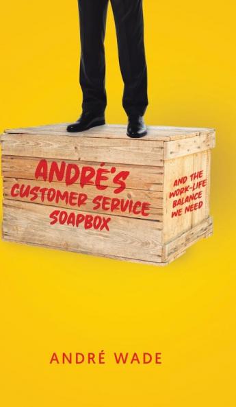 André'S Customer Service Soapbox: And The Work-Life Balance We Need
