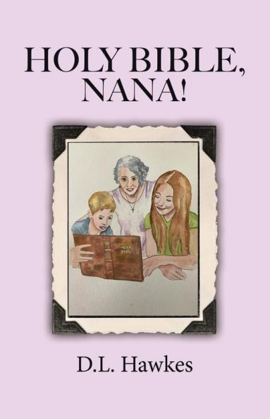 Holy Bible Nana!