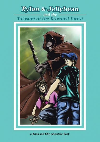 Rylan & Jellybean and the Treasure of the Drowned Forest