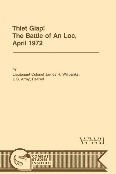 Thiet Giap! - The Battle of An Loc April 1972 (U.S. Army Center for Military History Indochina Monograph Series)