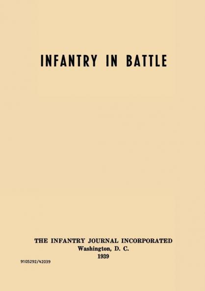 Infantry in Battle - The Infantry Journal Incorporated Washington D.C. 1939