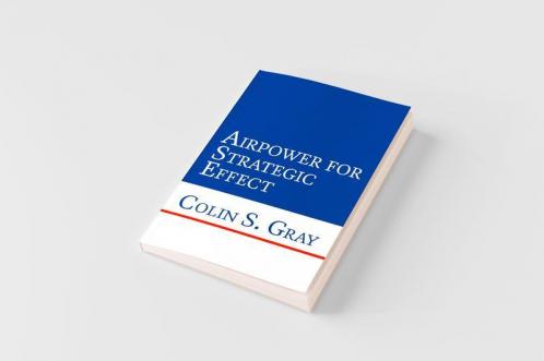 Airpower for Strategic Effect
