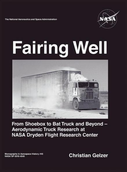 Fairing Well: Aerodynamic Truck Research at NASA's Dryden Flight Research Center (NASA Monographs in Aerospace History Series Number 46)