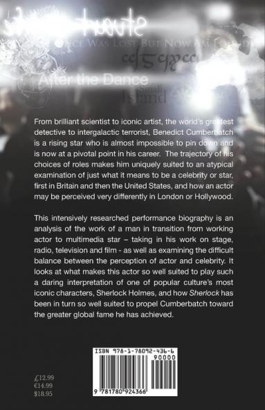 Benedict Cumberbatch An Actor in Transition: An Unauthorised Performance Biography