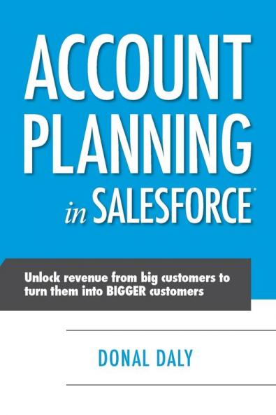 Account Planning in Salesforce: Unlock Revenue from Big Customers to Turn Them into BIGGER Customers