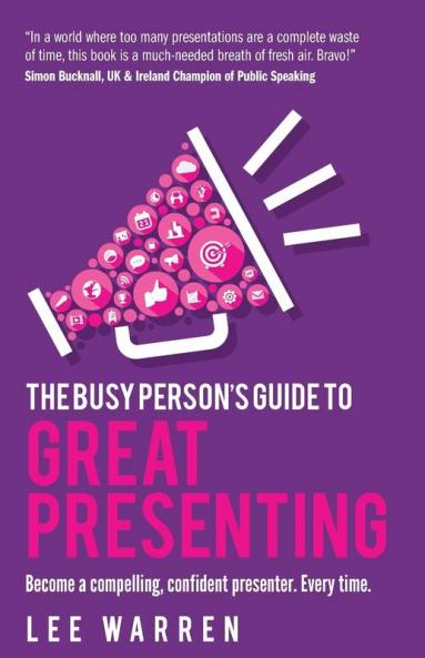 The Busy Person's Guide To Great Presenting
