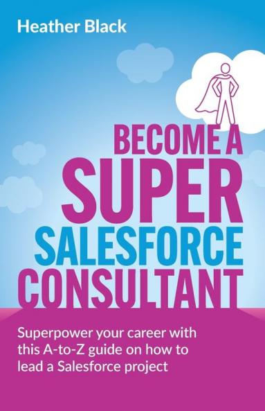 Become a Super Salesforce Consultant