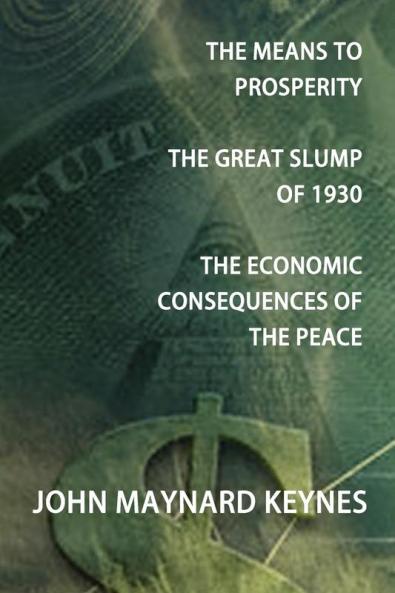 The Means to Prosperity the Great Slump of 1930 the Economic Consequences of the Peace