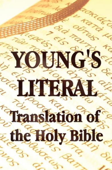 Young's Literal Translation of the Holy Bible - includes Prefaces to 1st Revised & 3rd Editions