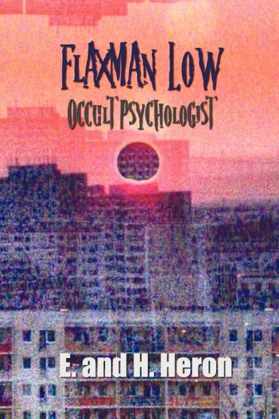 Flaxman Low Occult Psychologist - Collected Stories