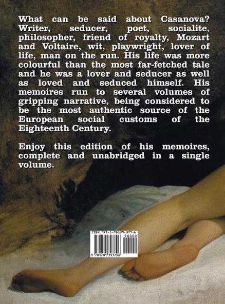 The Complete Memoirs of Casanova the Story of My Life (All Volumes in a Single Book Illustrated Complete and Unabridged)